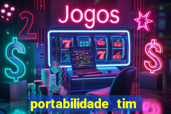 portabilidade tim para tim